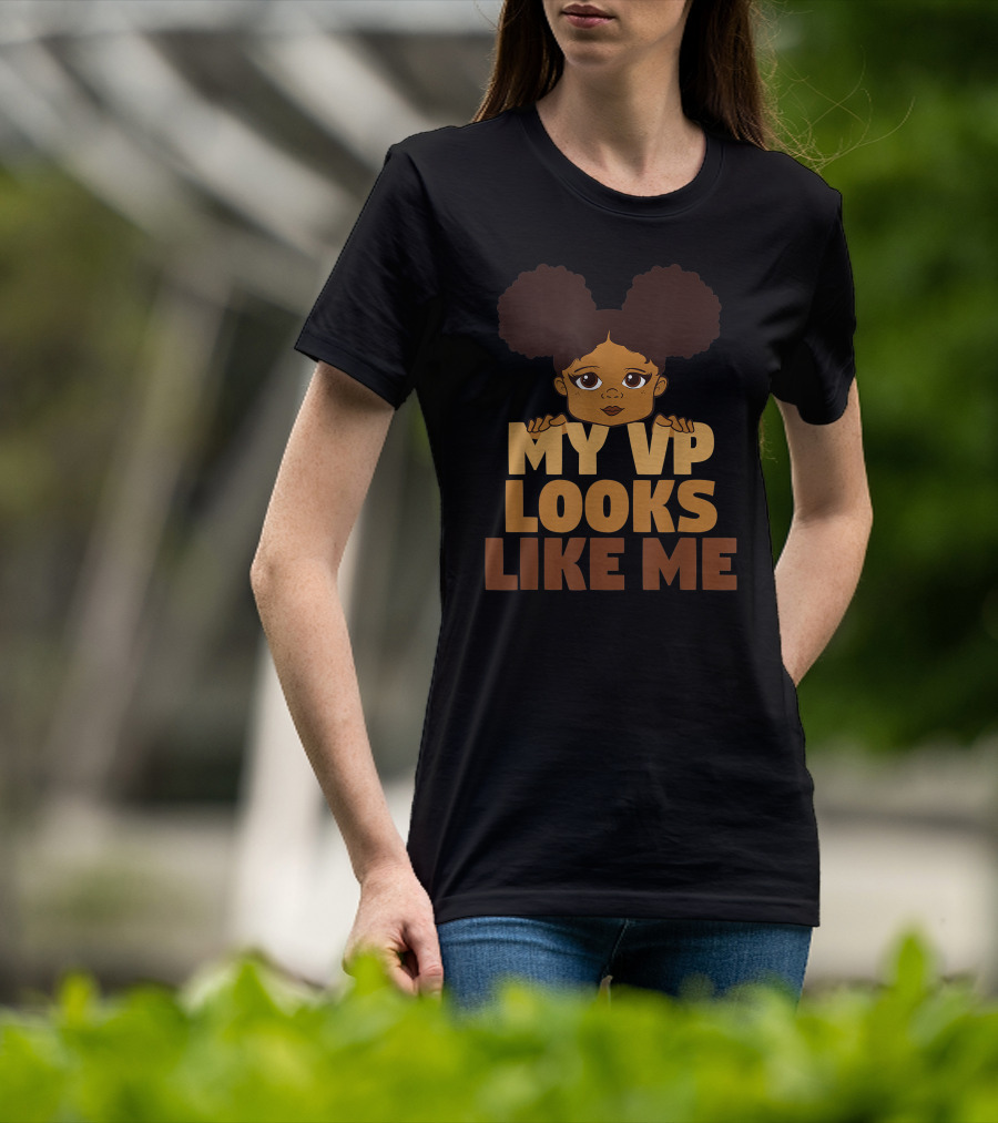 My VP Looks Like Me Black Girl Empowerment T-Shirt