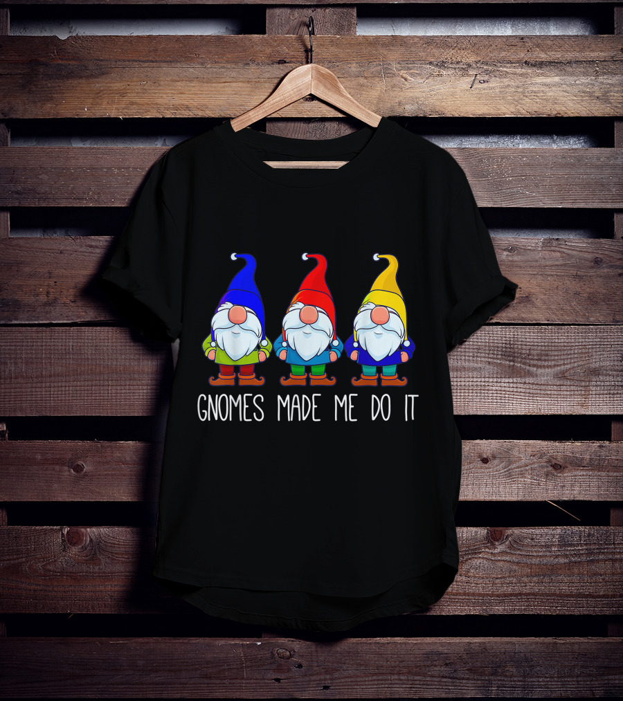 Gnomes Made Me Do It Funny Garden Gnome Trio T-Shirt