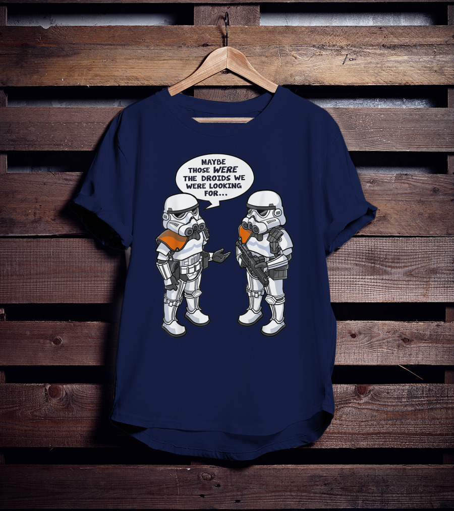 Star Wars Stormtroopers Maybe Those Were The Droids We Were Looking For Wrong Droids Funny Comic T-Shirt