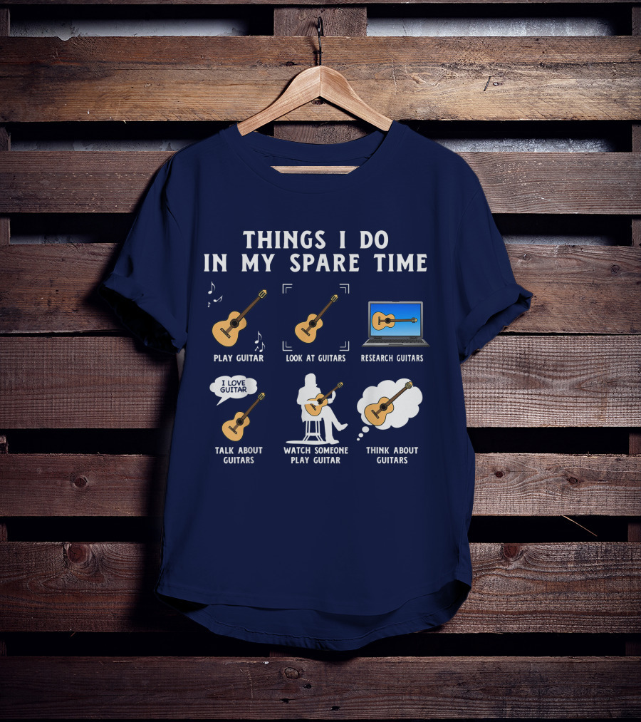 Things I Do In My Spare Time Guitar Lover Play Look Research Talk Watch Think T-Shirt