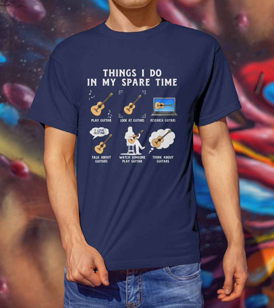Things I Do In My Spare Time Guitar Lover Play Look Research Talk Watch Think T-Shirt