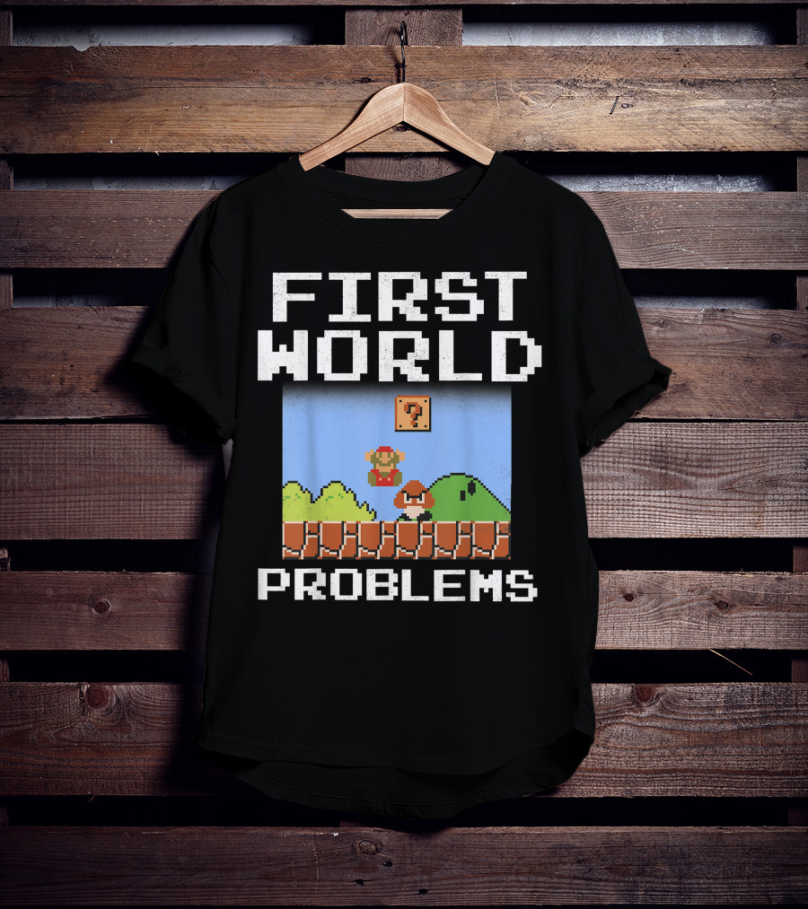 Super Mario Retro 8 Bit First World Problems T-Shirt