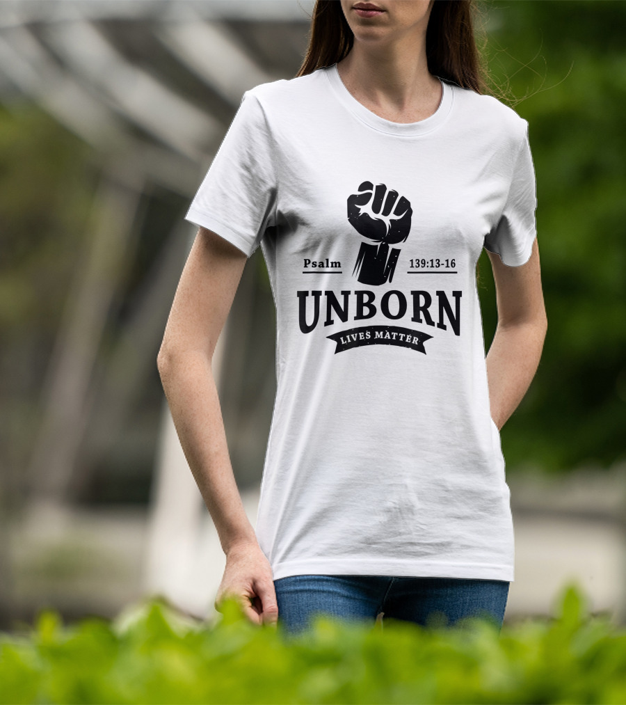 Psalm 139:13-16 Unborn Lives Matter T-Shirt