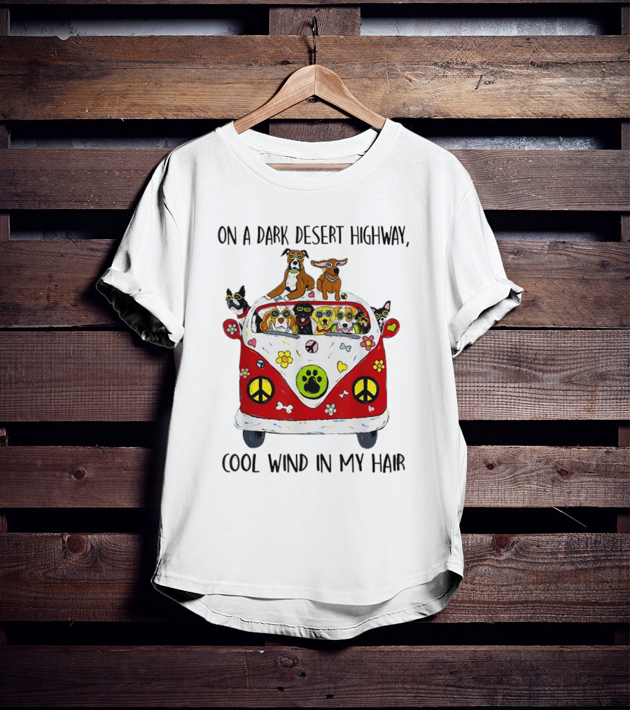 On A Dark Desert Highway Dog Cool Wind In My Hair Bus Peace Sign Paws T-Shirt
