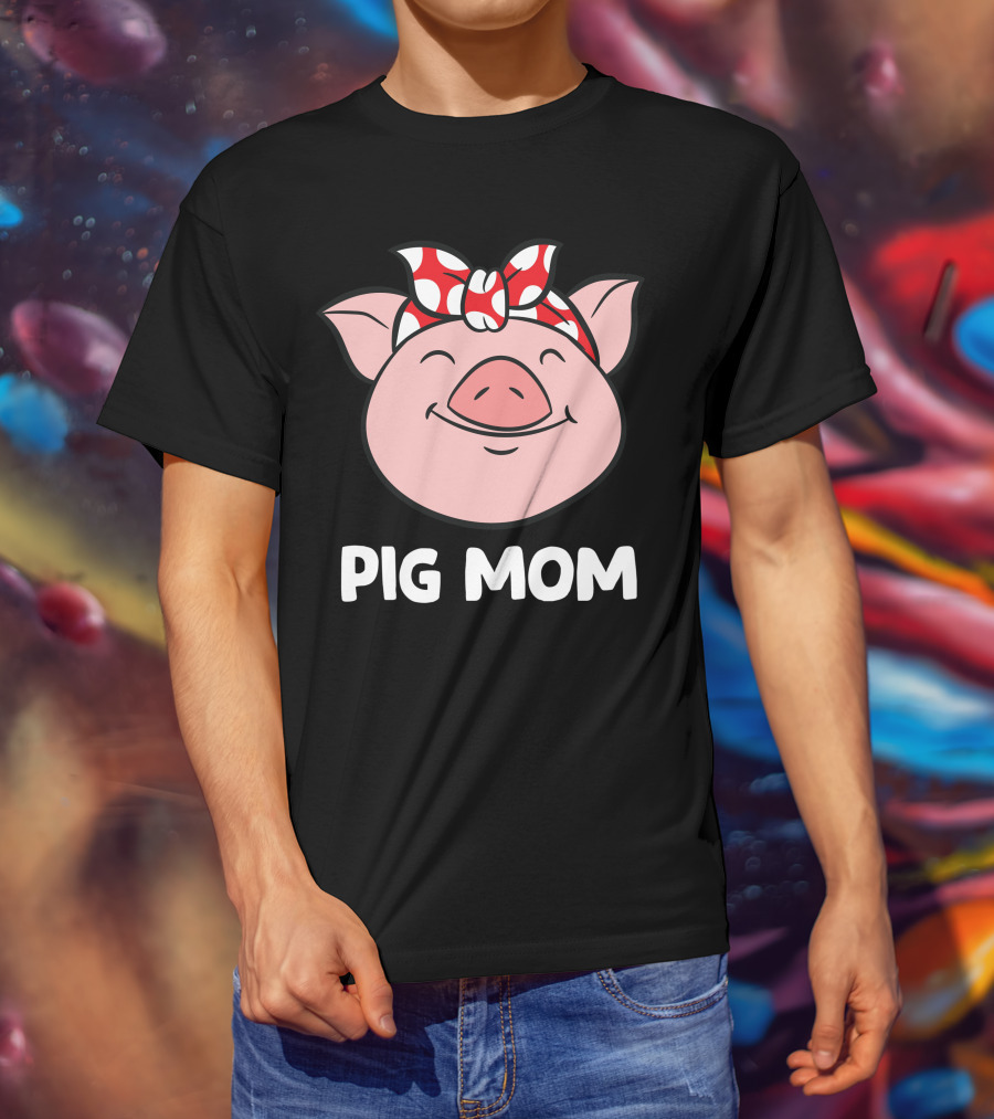 Pig Mom Love Pigs Funny Pig Farmer Mom T-Shirt