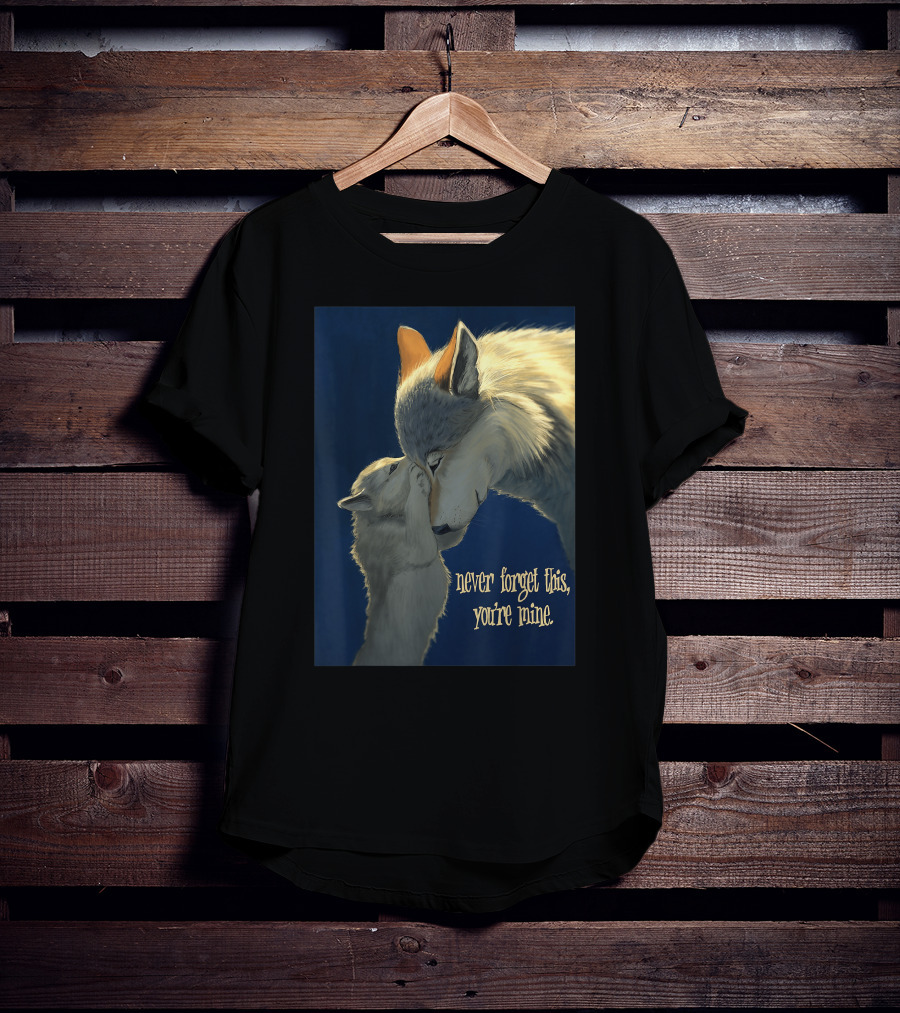 Never Forget This You're Mine Mother Wolf And Cub T-Shirt