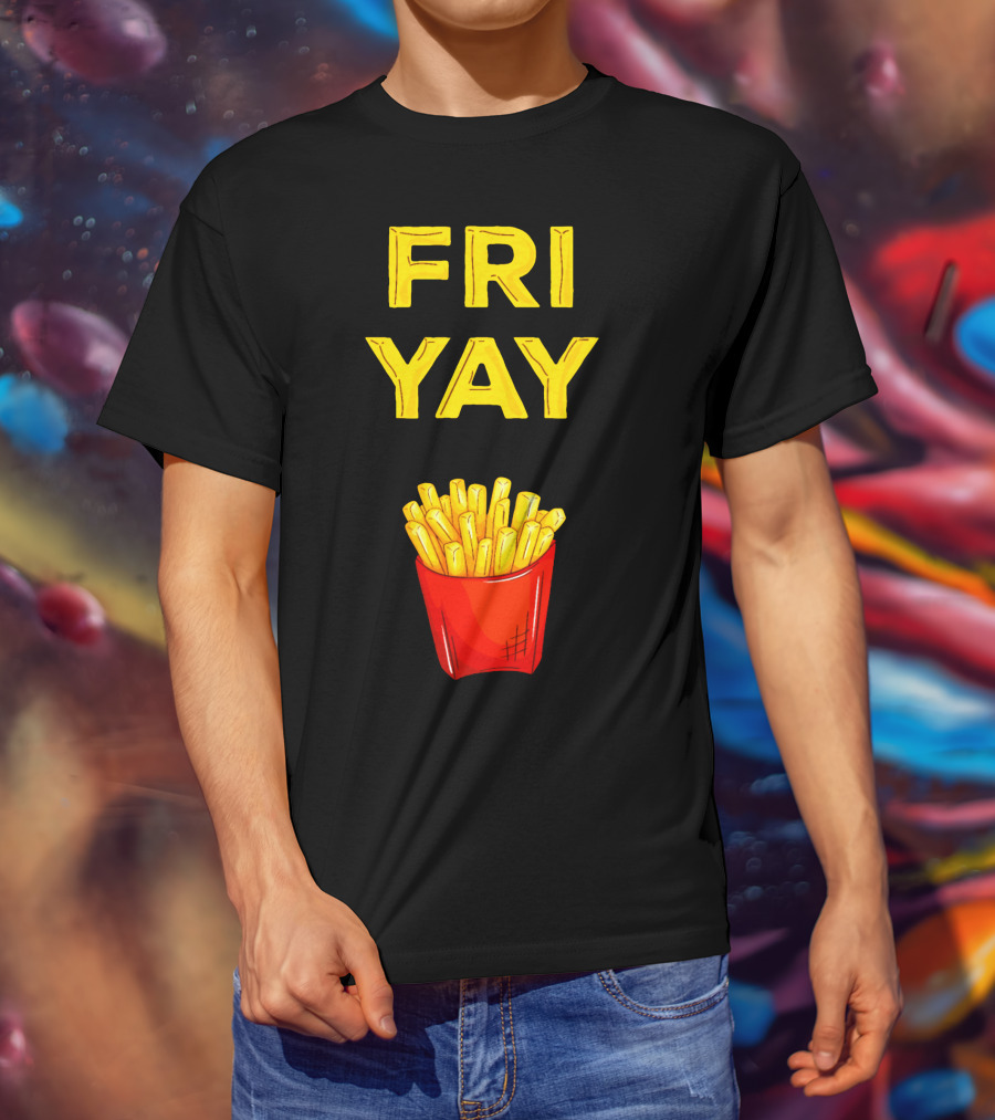 FRI YAY Fries T-Shirt