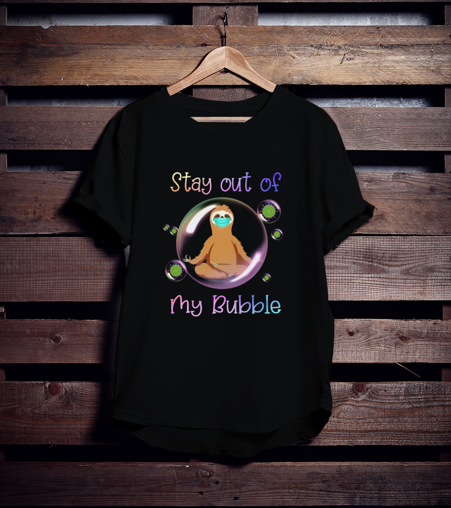 Stay Out Of My Bubble Sloth With Mask T-Shirt
