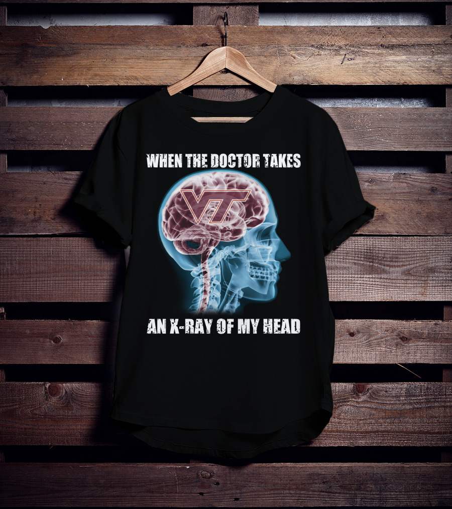When The Doctor Takes An X-Ray Of My Head VT Virginia Tech Hokies T-Shirt