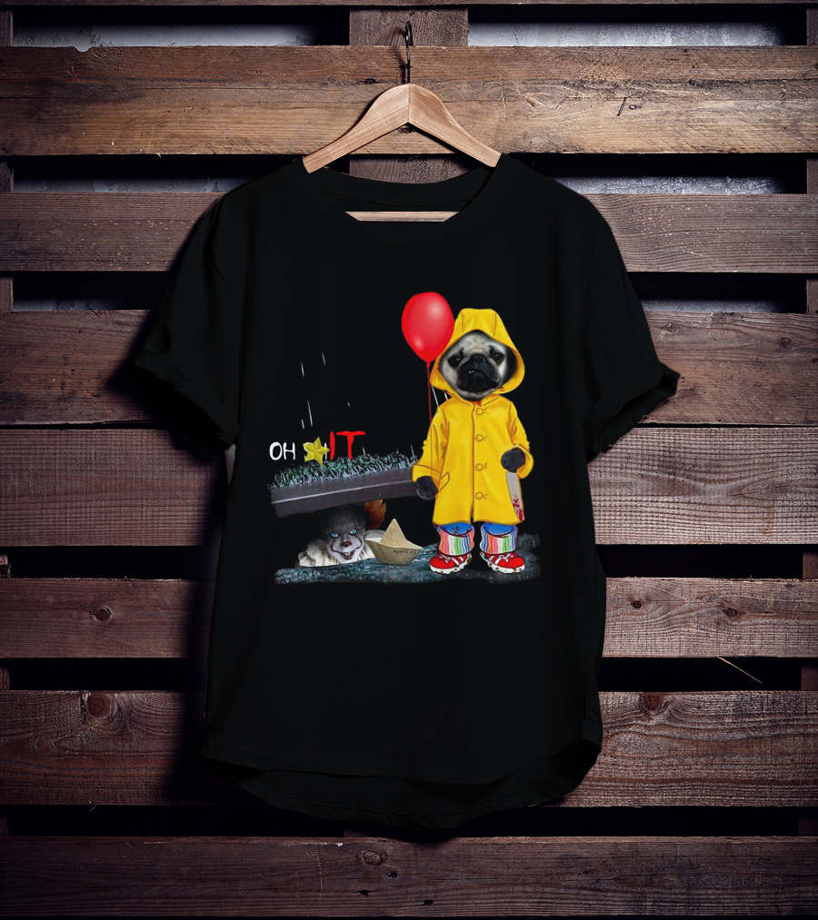 PugDs Oh Sh*t IT Pennywise Raincoat Balloon T-Shirt