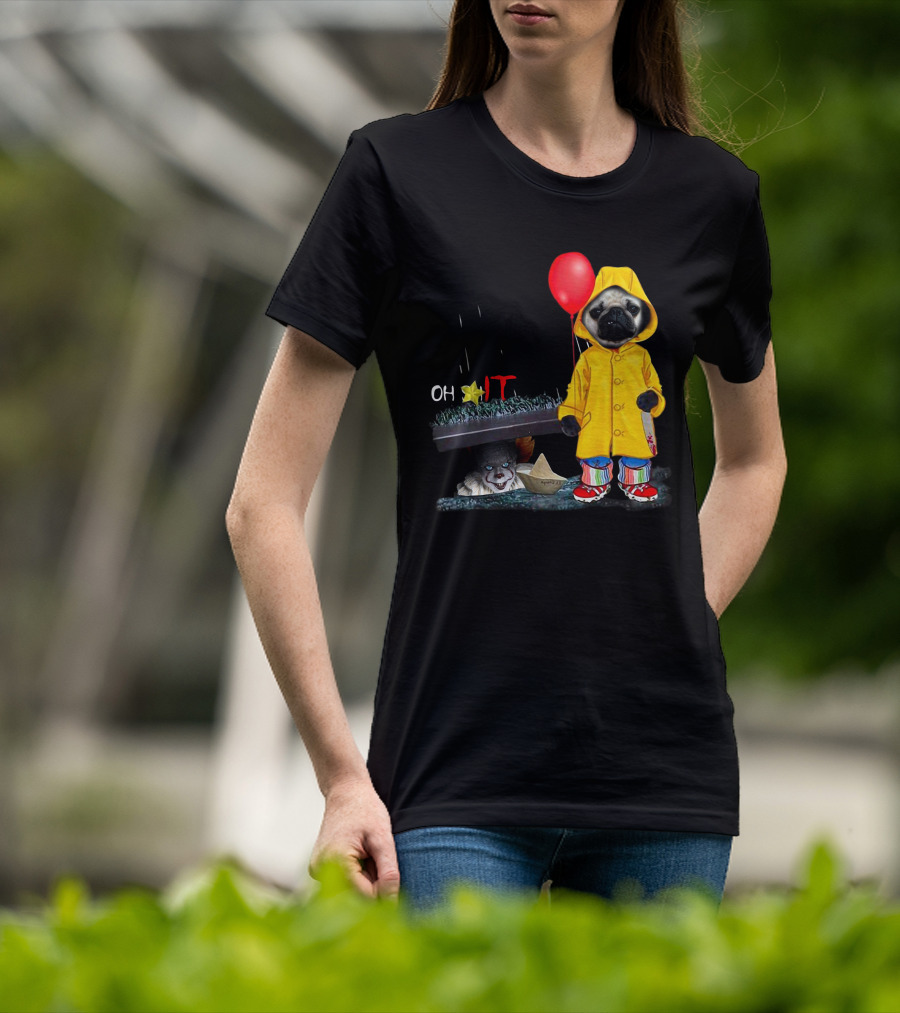 PugDs Oh Sh*t IT Pennywise Raincoat Balloon T-Shirt