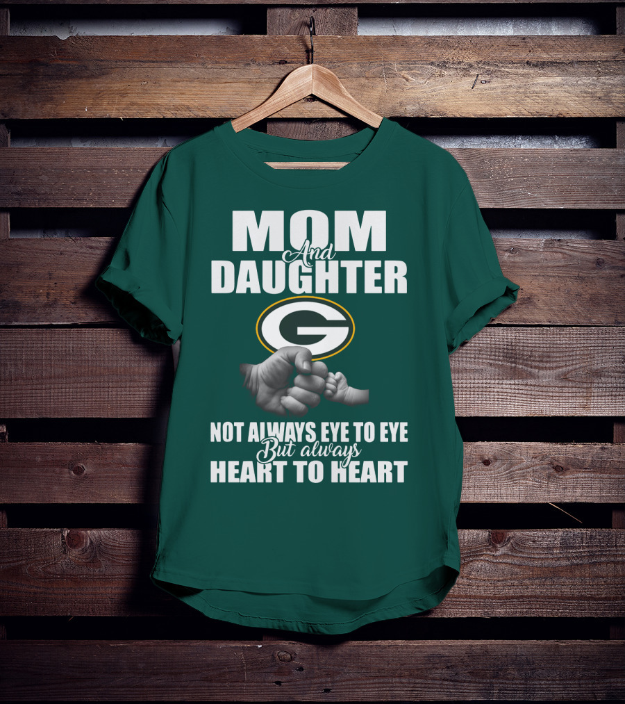 Mom And Daughter Green Bay Packers Not Always Eye To Eye But Always Heart To Heart T-Shirt