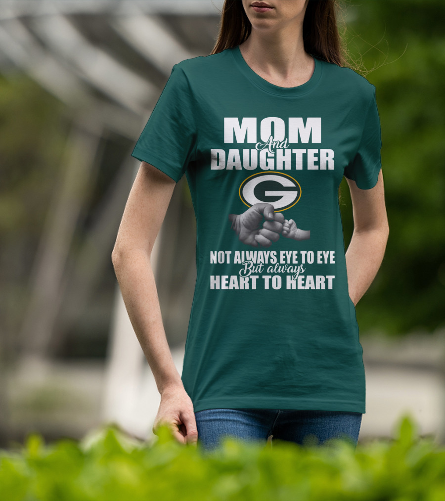 Mom And Daughter Green Bay Packers Not Always Eye To Eye But Always Heart To Heart T-Shirt