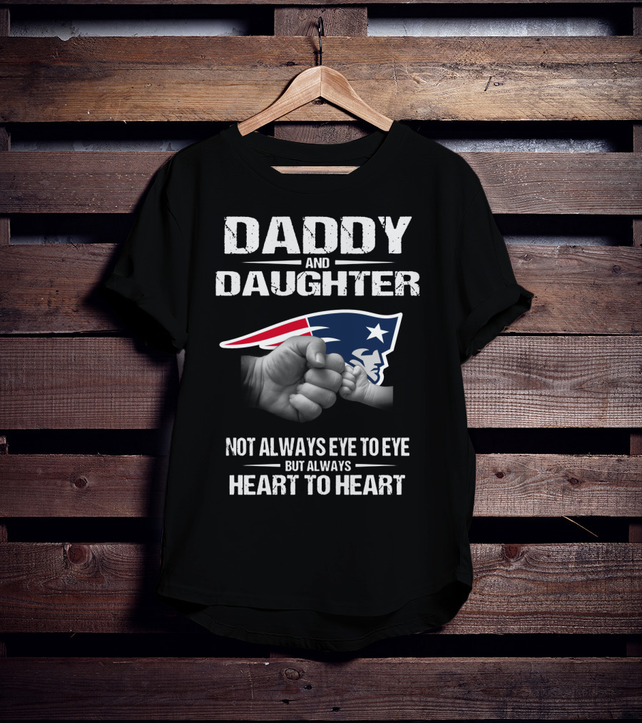 Daddy And Daughter Not Always Eye To Eye But Always Heart To Heart New England Patriots T-Shirt