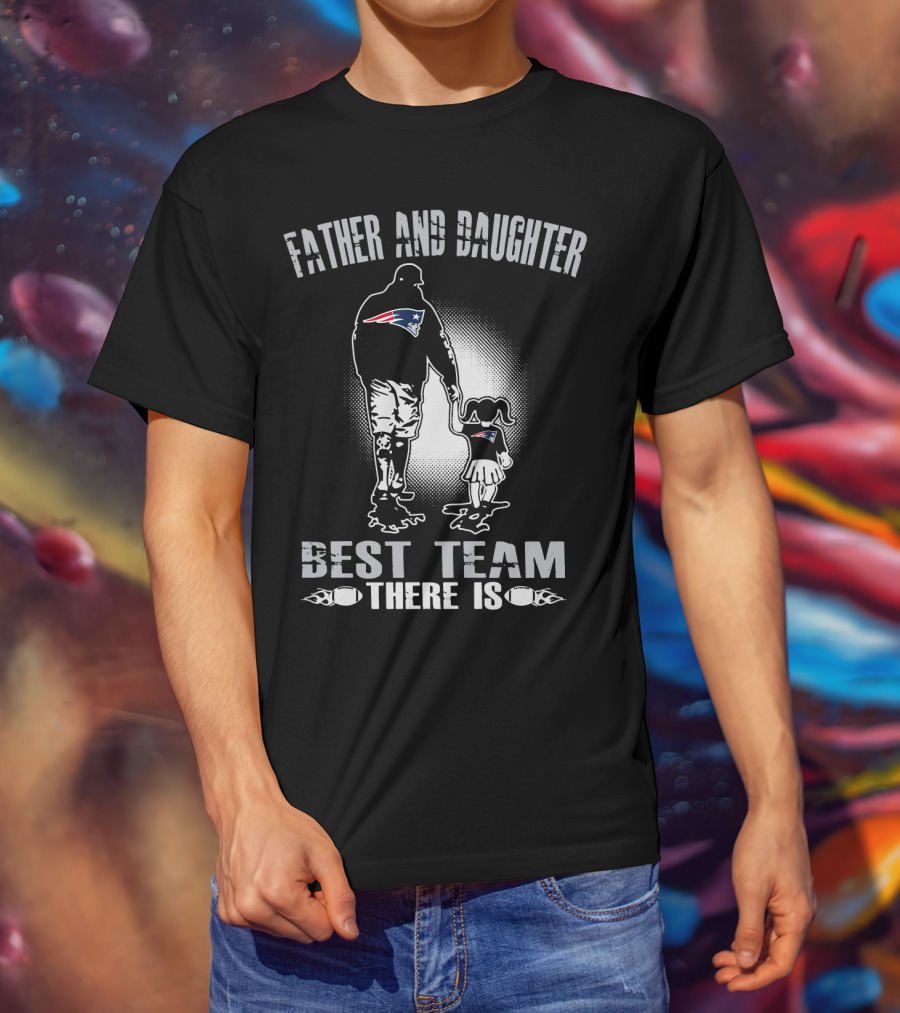 Father And Daughter New England Patriots Best Team There Is T-Shirt