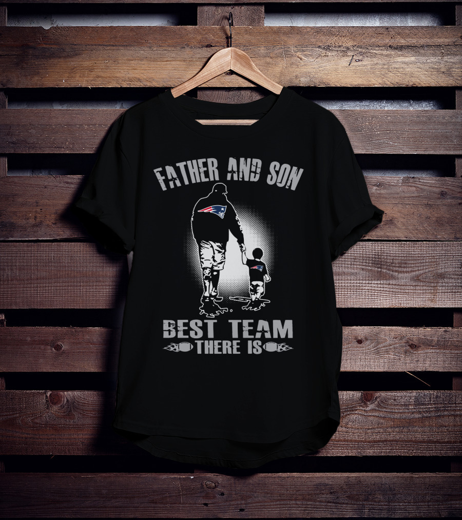 Father And Son New England Patriots Best Team There Is T-Shirt