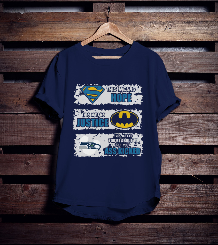 Seattle Seahawks This Means You Are About To Get Your Ass Kicked T-Shirt