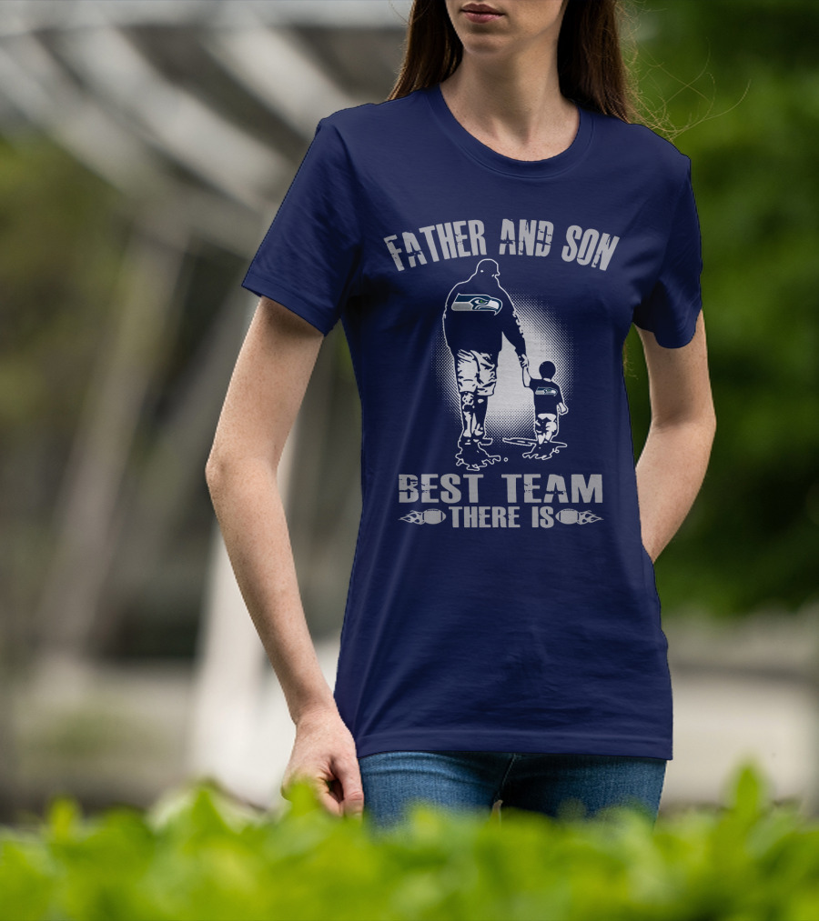 Father And Son Seattle Seahawks Best Team There Is T-Shirt