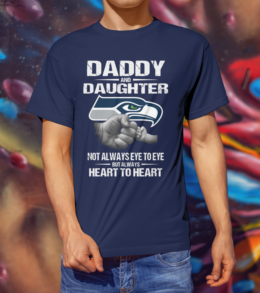 Daddy And Daughter Seattle Seahawks Not Always Eye To Eye But Always Heart To Heart T-Shirt