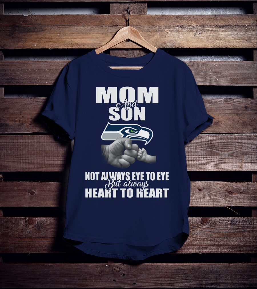 Mom And Son Seattle Seahawks Not Always Eye To Eye But Always Heart To Heart T-Shirt