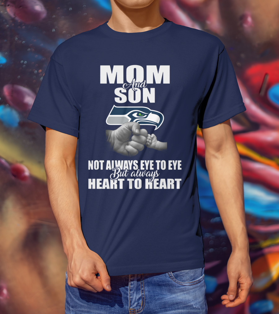 Mom And Son Seattle Seahawks Not Always Eye To Eye But Always Heart To Heart T-Shirt