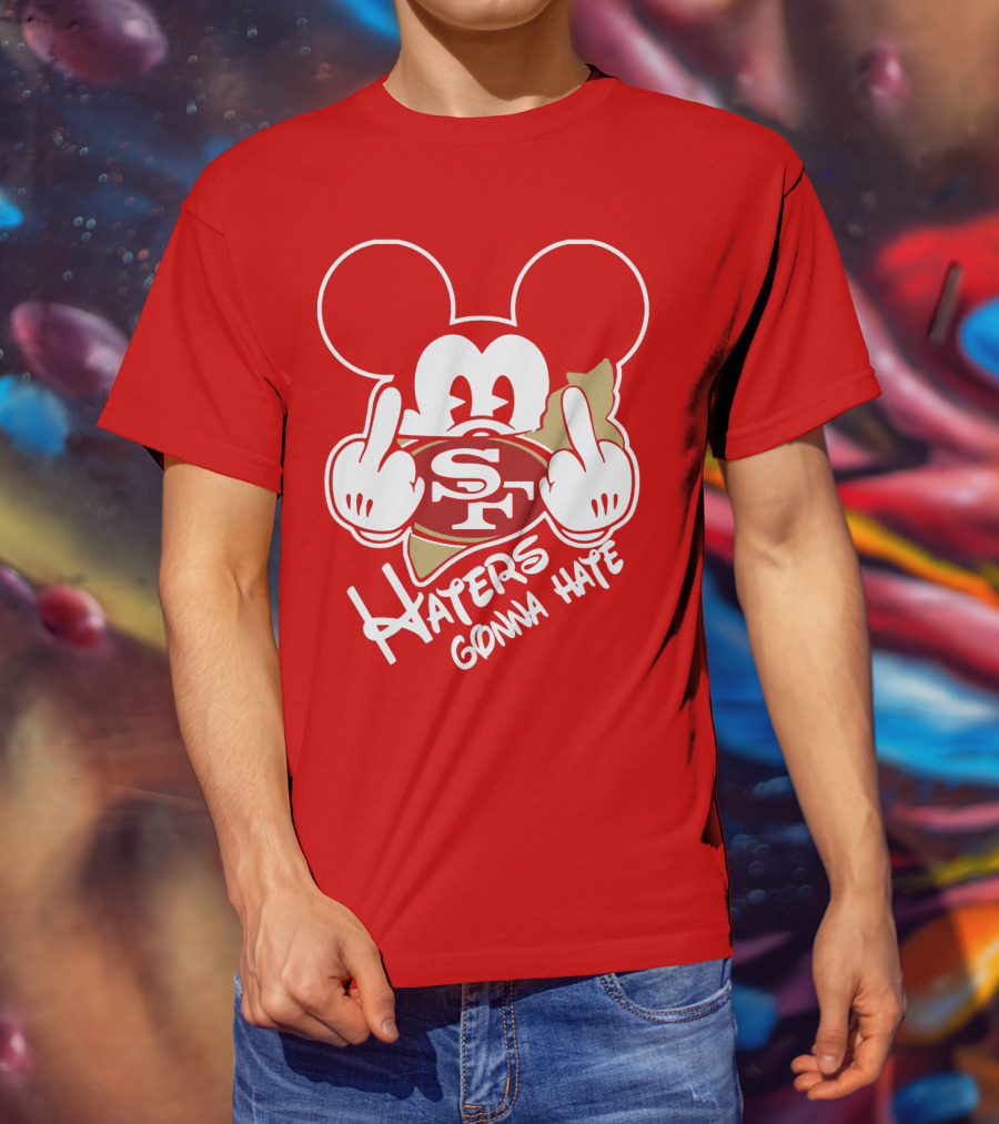 San Francisco 49ers S F Haters Gonna Hate T-Shirt