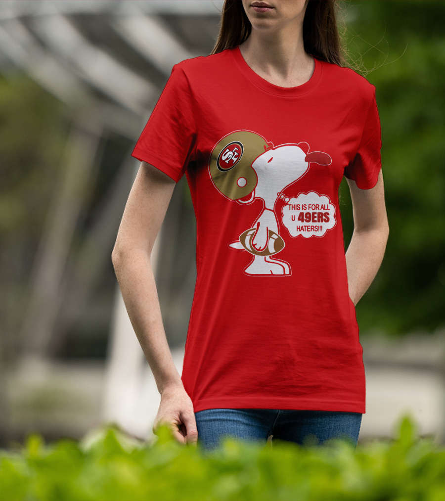 This Is For All U 49ers Haters San Francisco 49ers Snoopy Football T-Shirt