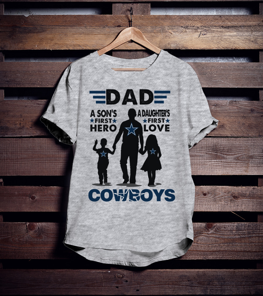 Dad A Son's First Hero A Daughter's First Love Cowboys T-Shirt