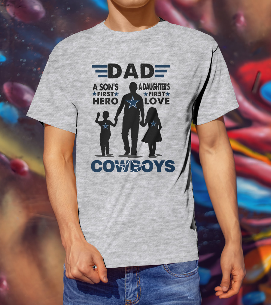 Dad A Son's First Hero A Daughter's First Love Cowboys T-Shirt