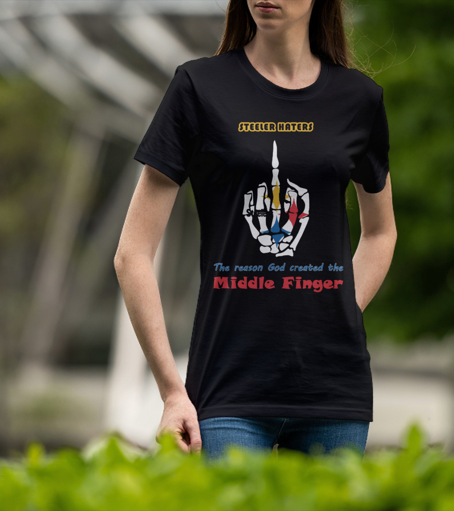 Steeler Haters The Reason God Created The Middle Finger Steelers T-Shirt