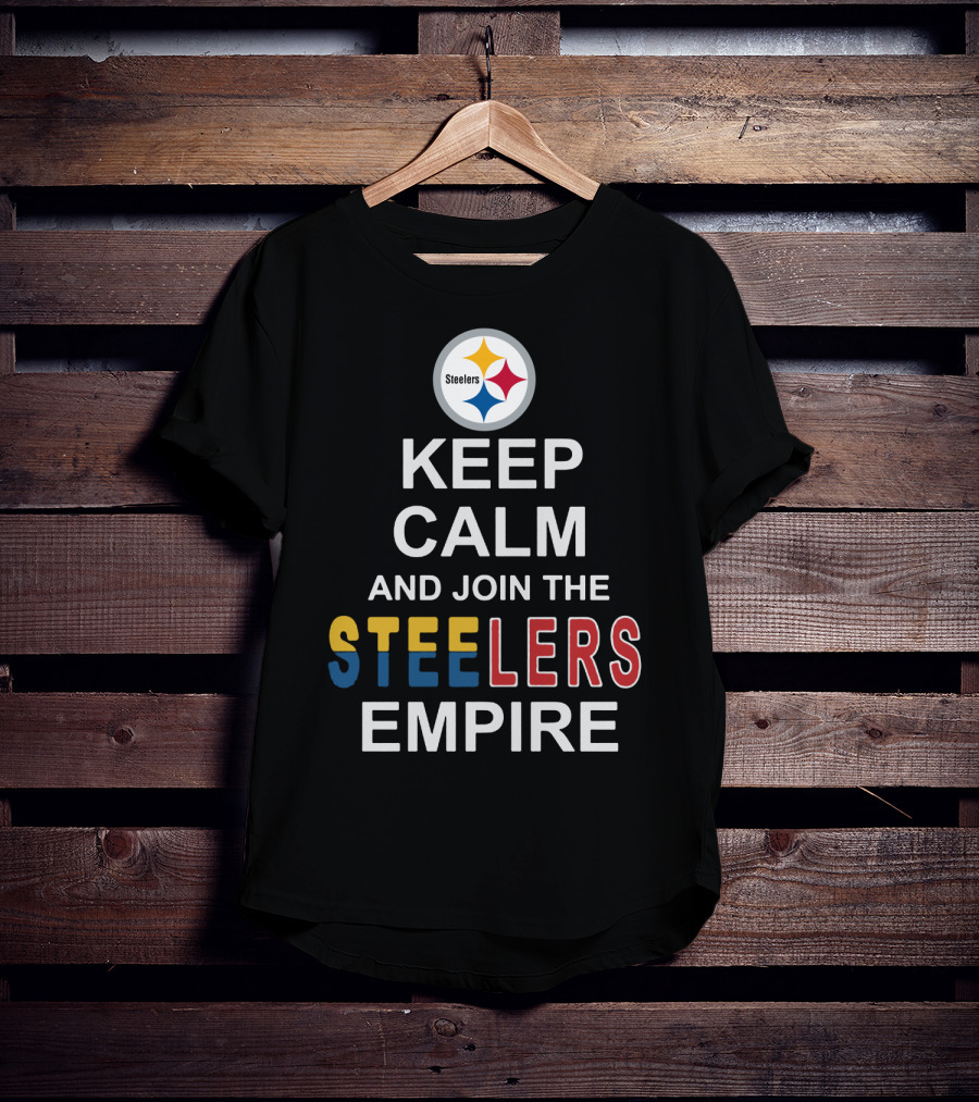 Steelers Keep Calm And Join The Steelers Empire T-Shirt