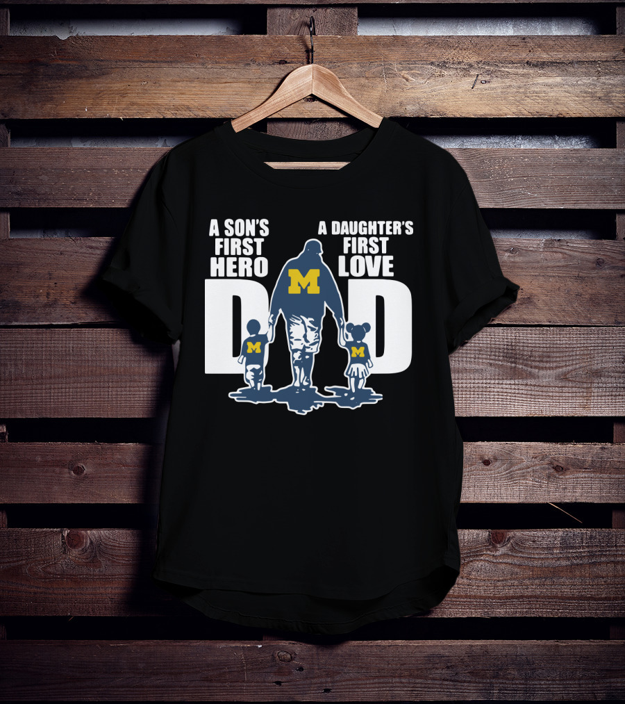 Michigan Wolverines Dad A Son's First Hero A Daughter's First Love Walking Family T-Shirt