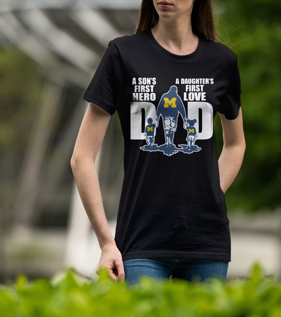 Michigan Wolverines Dad A Son's First Hero A Daughter's First Love Walking Family T-Shirt