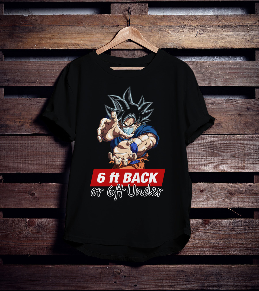 6 Ft Back Or 6 Ft Under Songoku Masked Action Pose T-Shirt