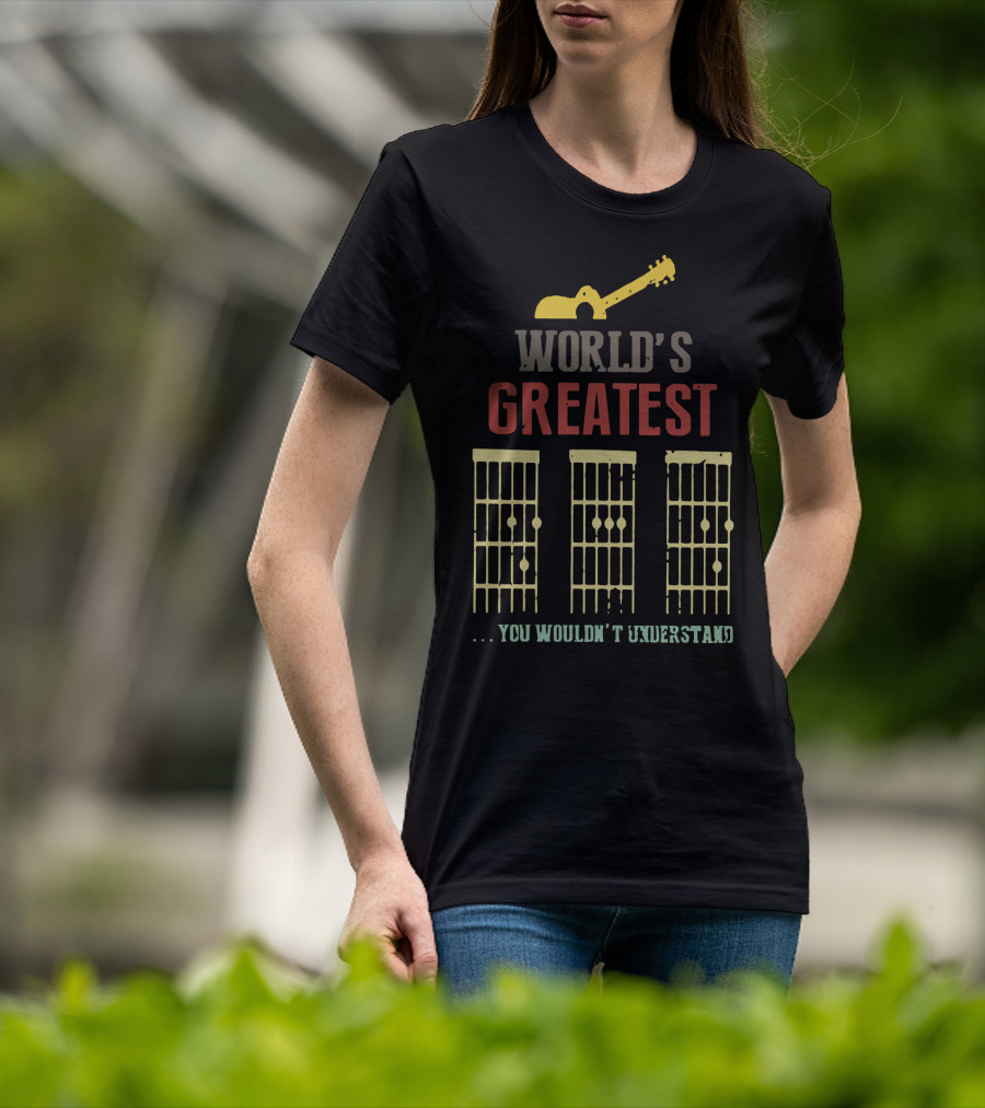 World's Greatest Guitar Chord You Wouldn't Understand T-Shirt