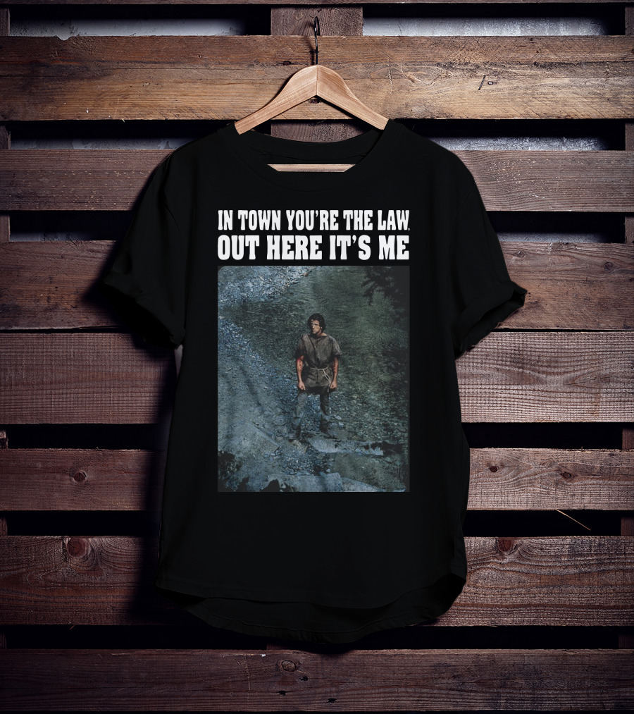 Rambo In Town You're The Law Out Here It's Me Rugged Wilderness Scene T-Shirt
