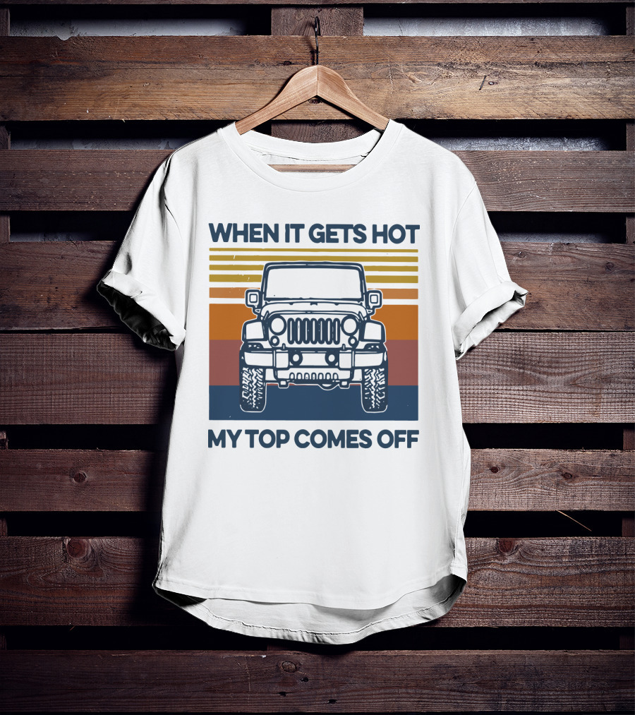 When It Gets Hot My Top Comes Off Vintage Jeep Stripes T-Shirt