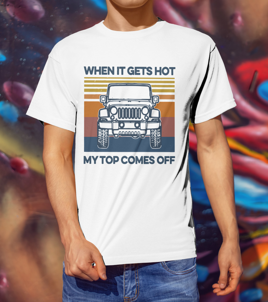 When It Gets Hot My Top Comes Off Vintage Jeep Stripes T-Shirt