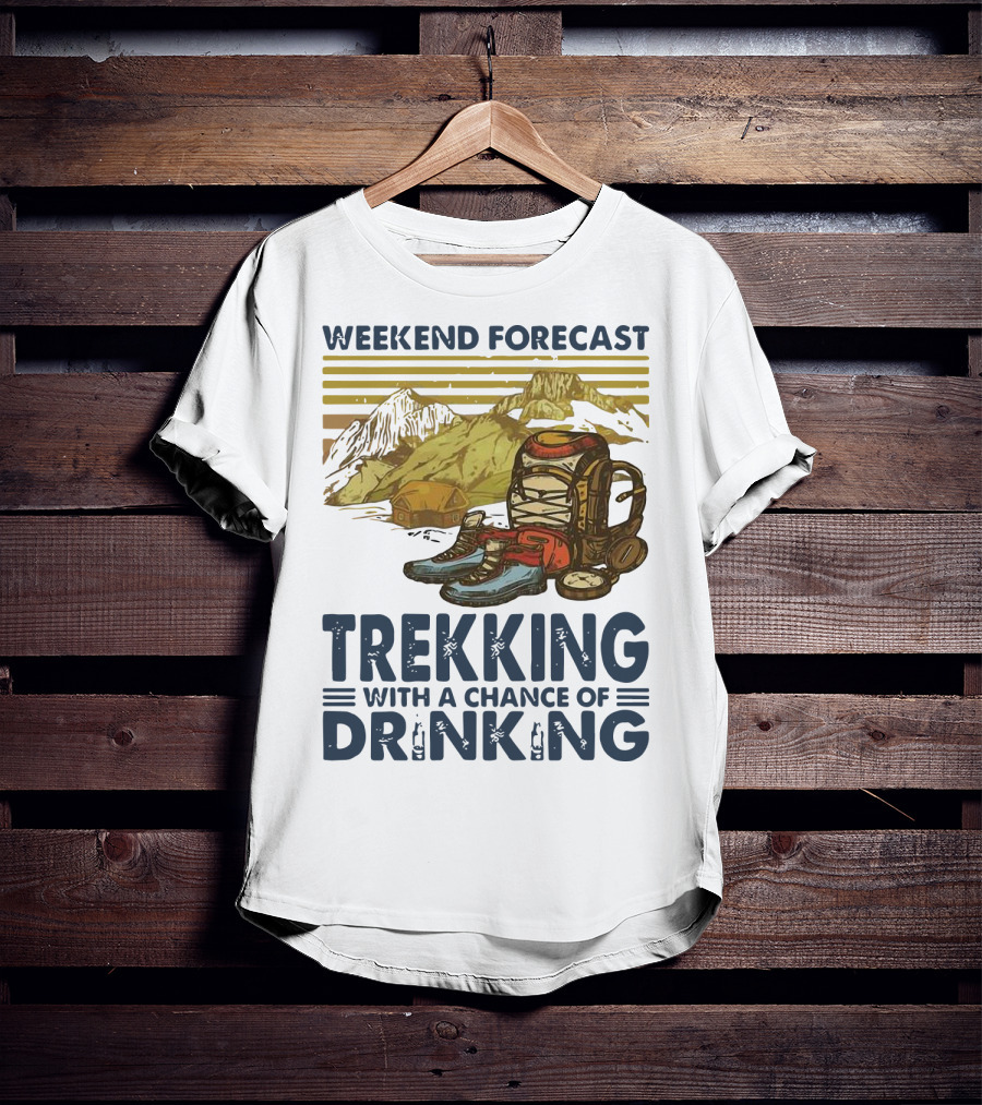 Weekend Forecast Trekking With A Chance Of Drinking Vintage Backpack Boots Mountains T-Shirt