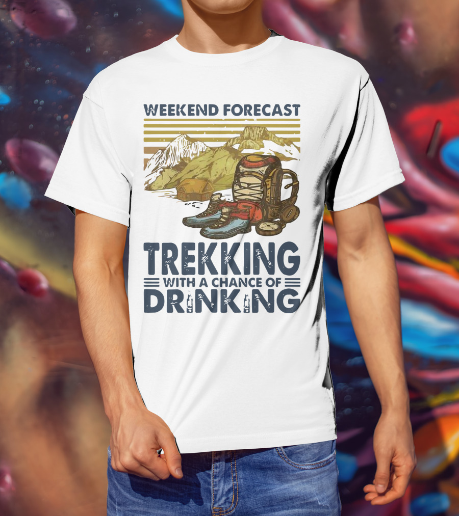 Weekend Forecast Trekking With A Chance Of Drinking Vintage Backpack Boots Mountains T-Shirt