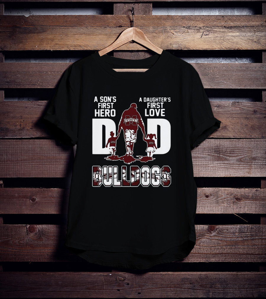 A Son's First Hero A Daughter's First Love Dad Bulldogs State T-Shirt
