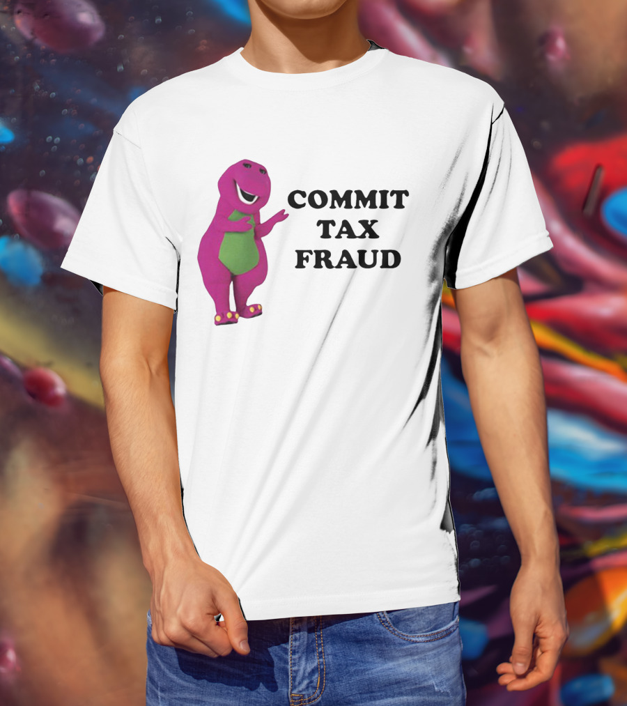 Barney Commit Tax Fraud T-Shirt
