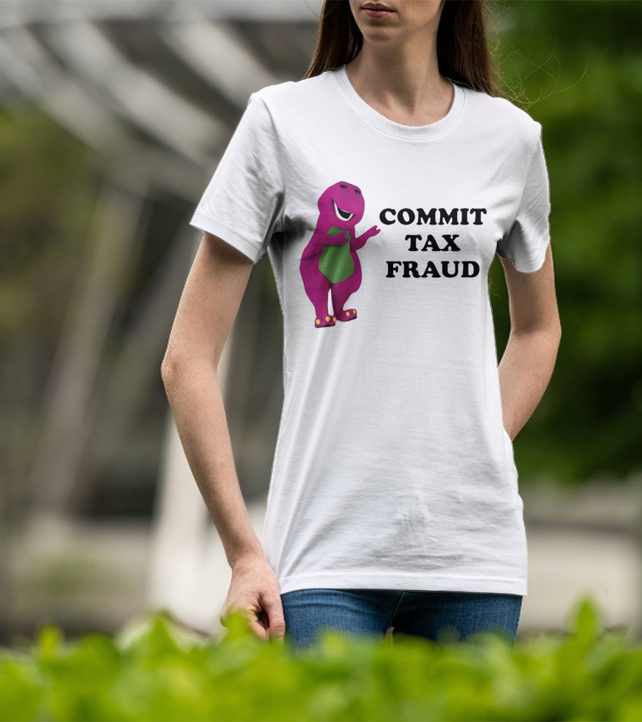 Barney Commit Tax Fraud T-Shirt