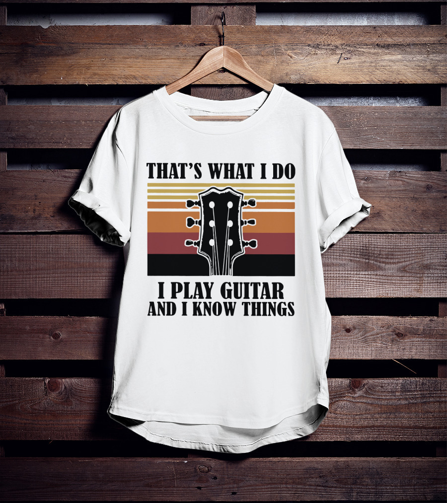 That's What I Do I Play Guitar And I Know Things Vintage T-Shirt