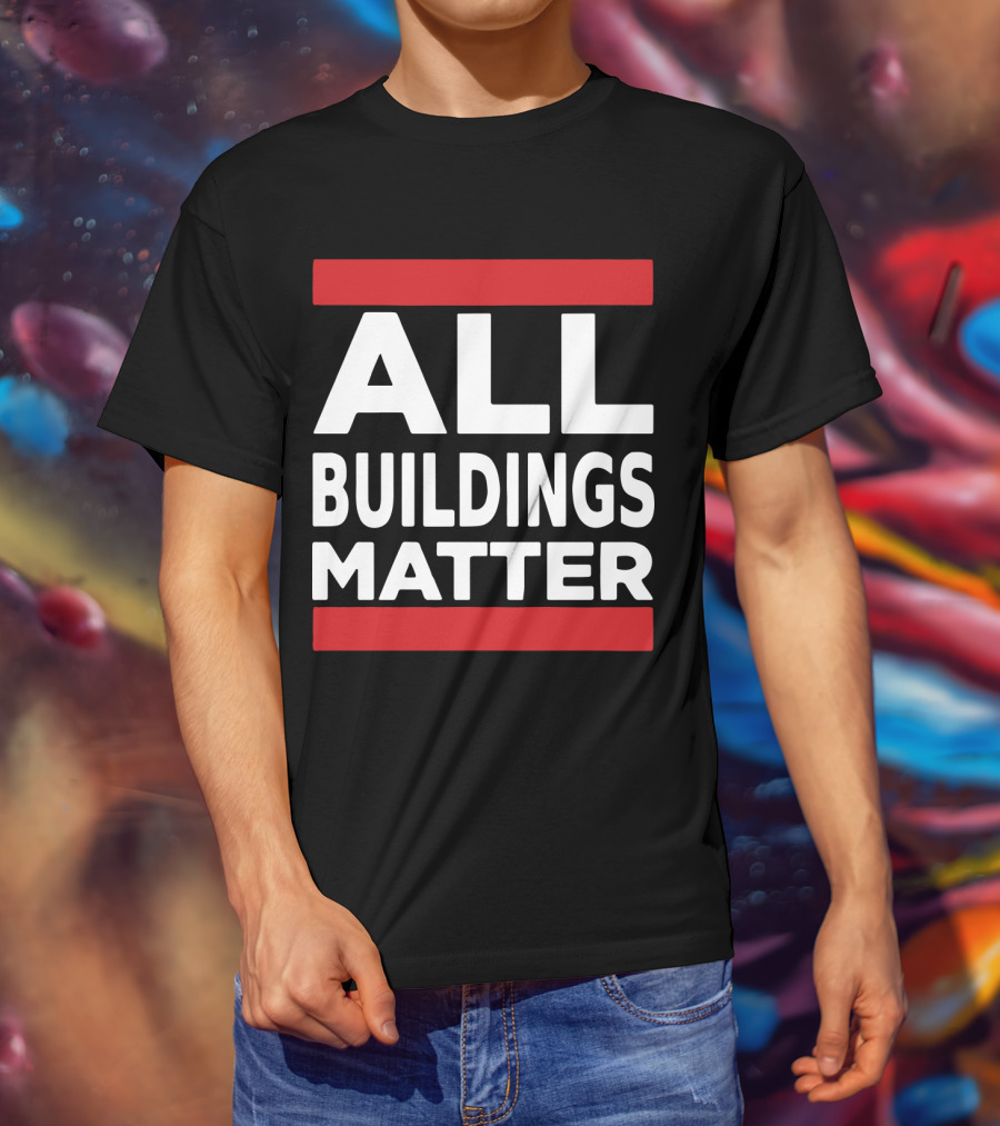 ALL BUILDINGS MATTER T-Shirt