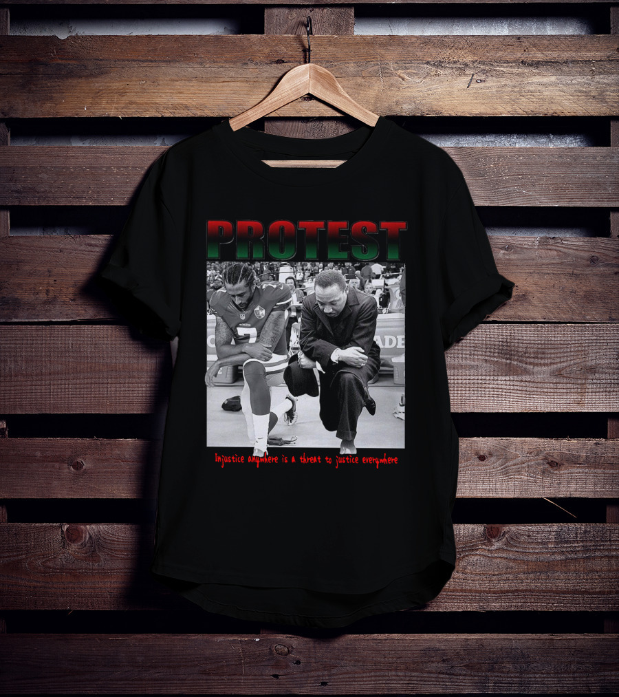 PROTEST Injustice Anywhere Is A Threat To Justice Everywhere T-Shirt