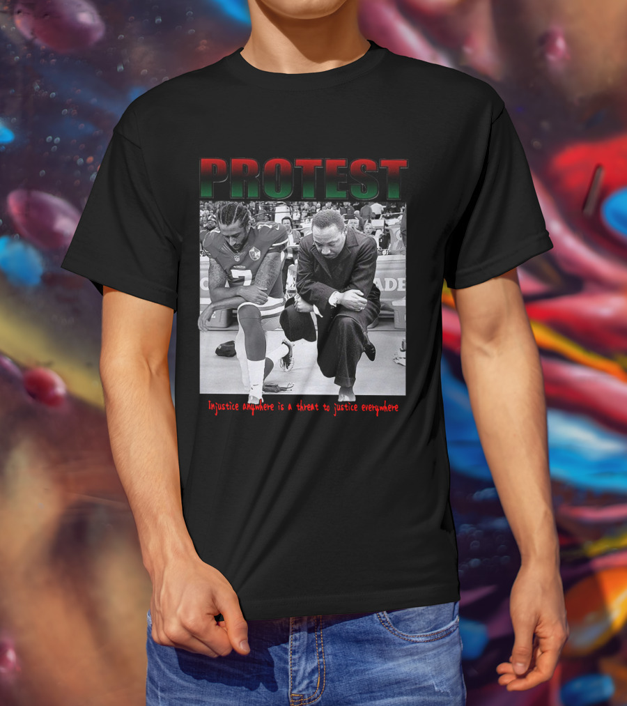 PROTEST Injustice Anywhere Is A Threat To Justice Everywhere T-Shirt