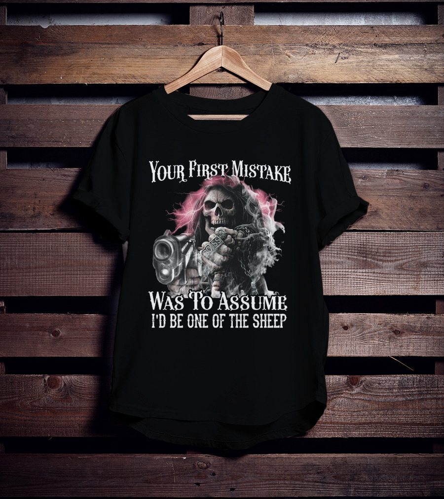 Skull Your First Mistake Was To Assume I'd Be One Of The Sheep Grim Reaper With Gun And Chains T-Shirt
