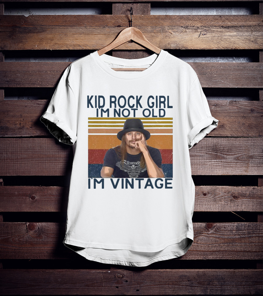 Kid Rock Girl I'm Not Old I'm Vintage T-Shirt