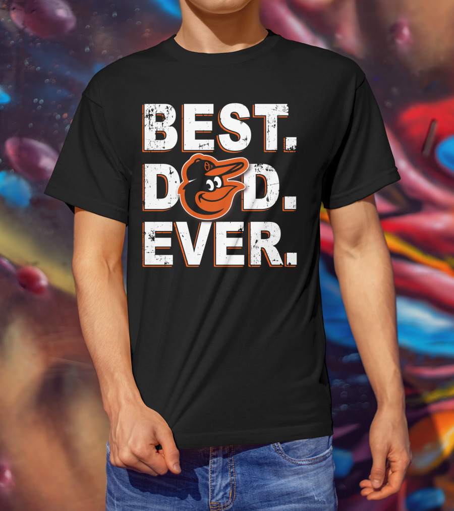 Best Dad Ever Baltimore Orioles T-Shirt